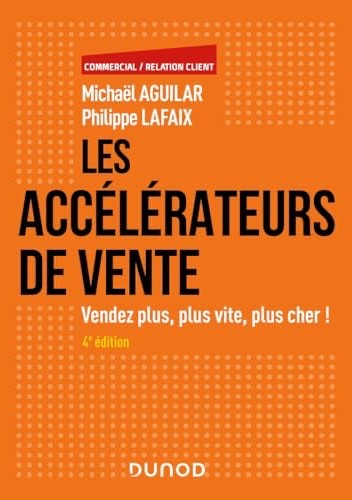 Couverture du livre Les accélérateurs de vente, de Michaël Aguilar et Philippe Lafaix, éditions Dunod, 4e édition